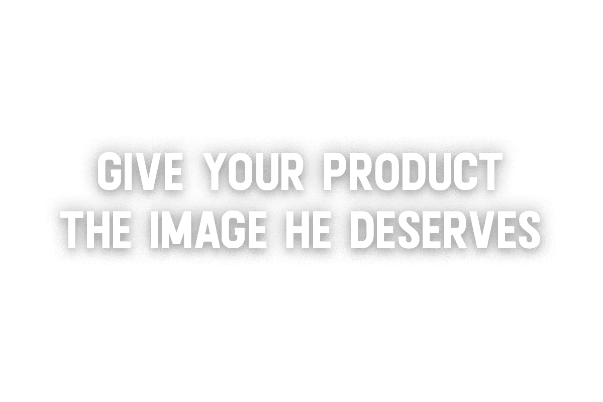 Give your product the image he deserves
